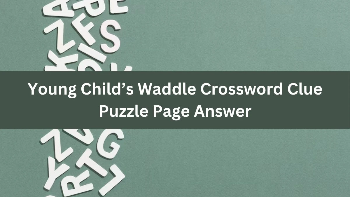 Young Child’s Waddle Crossword Clue Puzzle Page Answer